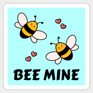 Bee Mine | Be Mine Bees Pun Magnet